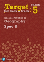 Target Grade 5 Edexcel GCSE (9-1) Geography Spec B Intervention Workbook | John Hopkin, Rebecca Kitchen, Lindsay Frost