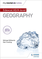 My Revision Notes: Edexcel AS/A-level Geography | Michael Witherick, Dan Cowling
