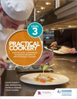 Practical Cookery for the Level 3 Advanced Technical Diploma in Professional Cookery | David Foskett, Neil Rippington, Steve Thorpe, Patricia Paskins