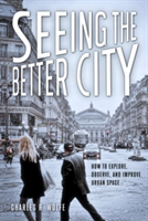 Seeing the Better City | Charles R. Wolfe