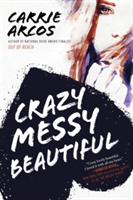 Crazy Messy Beautiful | Carrie Arcos
