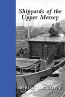 Shipyards of the Upper Mersey | Robert Ratcliffe