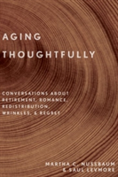 Aging Thoughtfully | Martha C. Nussbaum, Saul Levmore