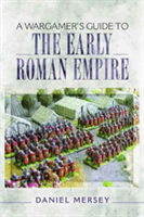 A Wargamer\'s Guide to the Early Roman Empire | Daniel Mersey