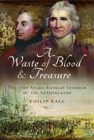 A Waste of Blood and Treasure | Philip Ball, Kate Bohdanowicz