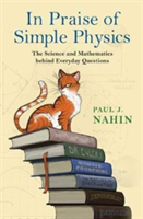 In Praise of Simple Physics | Paul J. Nahin
