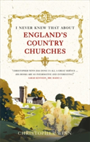 I Never Knew That About England\'s Country Churches | Christopher Winn