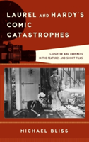 Laurel and Hardy\'s Comic Catastrophes | Michael Bliss