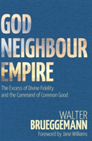 God, Neighbour, Empire | Walter Brueggemann