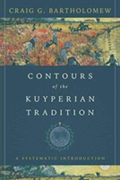Contours of the Kuyperian Tradition | Craig G Bartholomew