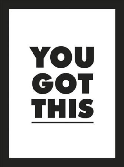 You Got This |