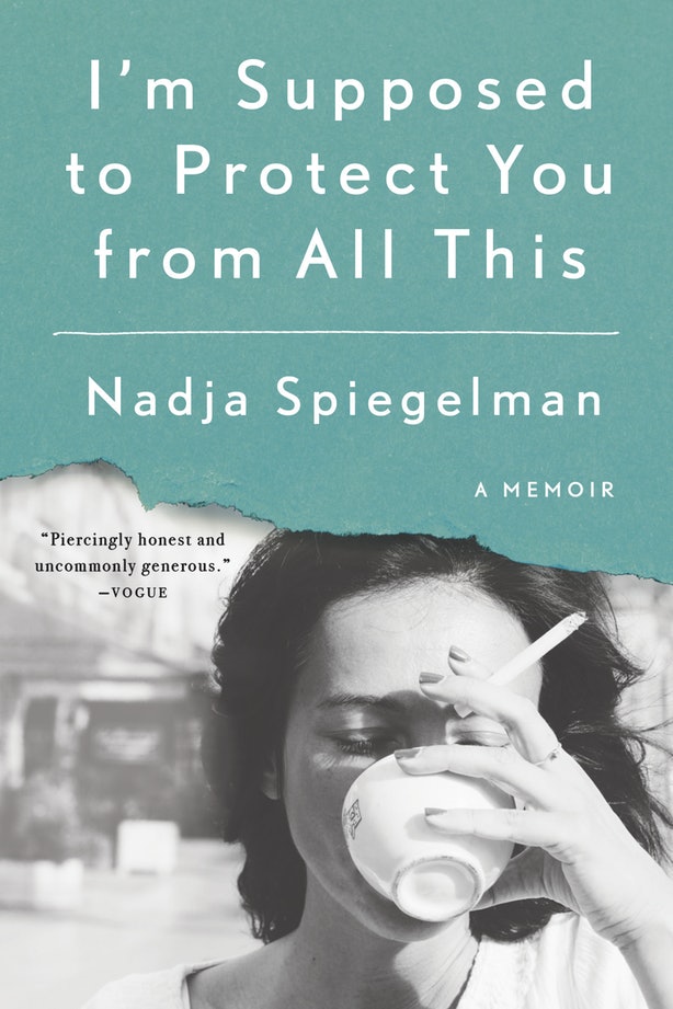 I\'m Supposed To Protect You From All This | Nadja Spiegelman