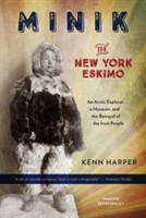 Minik: The New York Eskimo | Kenn Harper