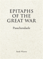 Epitaphs of The Great War: Passchendaele | Sarah Wearne
