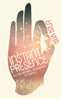 Instant Presence | Enza Vita