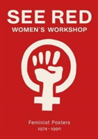 See Red Women\'s Workshop - Feminist Posters 1974-1990 | See Red Members, Sheila Rowbotham, See Red Members