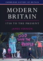 Modern Britain, 1750 to the Present | Berkeley) James (University of California Vernon