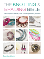 The Knotting & Braiding Bible | Dorothy Wood