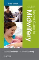 Myles Survival Guide to Midwifery | Maureen D. Raynor, Christine Catling