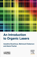 An Introduction to Organic Lasers | France) University of Paris 13 Azzedine (Azzedine Boudrioua Boudrioua, France) University of Paris 13 Mahmoud (Mahmoud Chakaroun Chakaroun, France) the University Paris 13 Alexis (Alexis Fischer Fischer