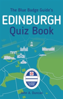 The Blue Badge Guide\'s Edinburgh Quiz Book | John A. Duncan