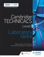 Cambridge Technicals Level 3 Laboratory Skills | Stephen Hoare, Paul Hatherly, Debbie Brunt, Mike Hill, Roya Vahdati-Moghaddam