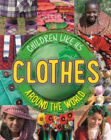 Children Like Us: Clothes Around the World | Moira Butterfield