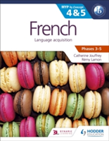 French for the IB MYP 4 & 5 (Phases 3-5) | Catherine Jouffrey, Remy Lamon