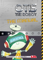 Otis the Robot: The Manual | Jim Carrington