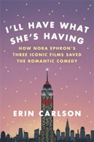I\'ll Have What She\'s Having | Erin Carlson