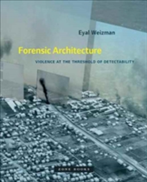 Forensic Architecture - Violence at the Threshold of Detectability | Eyal Weizman