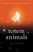Totem Animals, Orion Plain and Simple | Celia M. Gunn