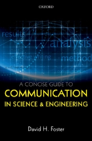 A Concise Guide to Communication in Science and Engineering | UK) University of Manchester David H. (Director of Research and Professor of Vision Systems Foster