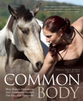Our Horses, Ourselves: Discovering the Common Body | Paula Josa-Jones