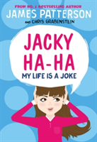 Jacky Ha-Ha: My Life is a Joke | James Patterson