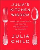 Julia\'s Kitchen Wisdom | Julia Child