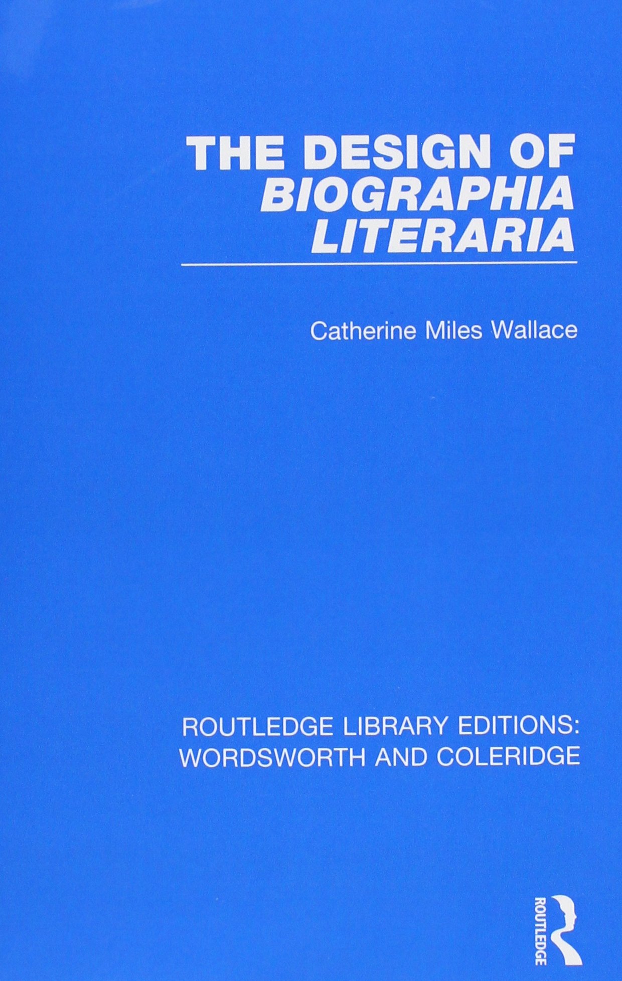 The Design of Biographia Literaria | Catherine Miles Wallace