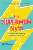 The Supermum Myth | Anya Hayes, Dr Rachel Andrew