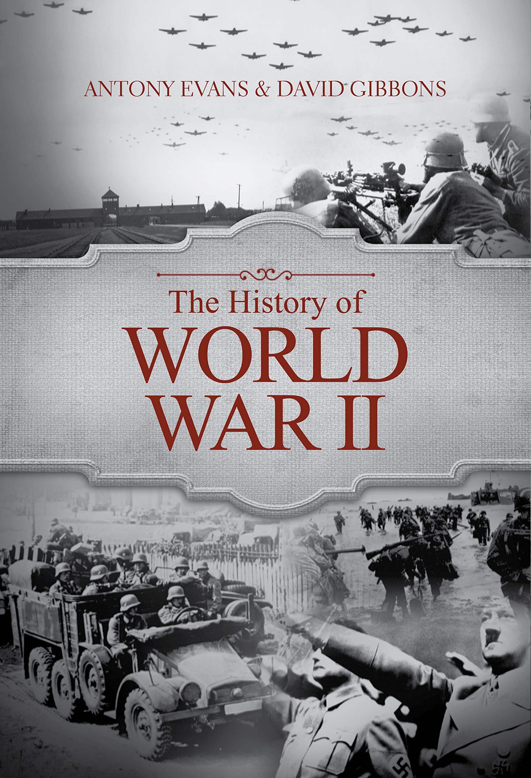 Vezi detalii pentru The History of World War II | Antony Evans, David Gibbons