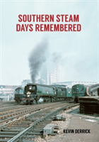Southern Steam Days Remembered | Kevin Derrick