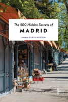The 500 Hidden Secrets of Madrid | Anna-Carin Nordin