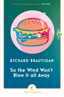 So the Wind Won't Blow It All Away | Richard Brautigan