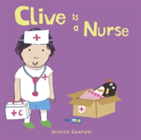 Clive is a Nurse | Jessica Spanyol