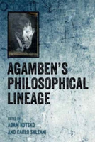 Agamben\'S Philosophical Lineage | Adam Kotsko, Carlo Salzani