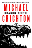 Dragon Teeth | Michael Crichton