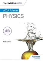 My Revision Notes: AQA A-level Physics | Keith Gibbs