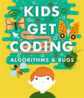 Kids Get Coding: Algorithms and Bugs | Heather Lyons, Elizabeth Tweedale