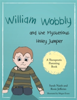 William Wobbly and the Mysterious Holey Jumper | Sarah Naish, Rosie Jefferies