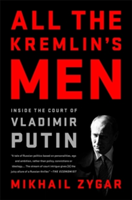 All the Kremlin\'s Men | Mikhail Zygar