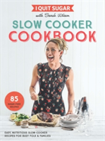 I Quit Sugar Slow Cooker Cookbook | Sarah Wilson